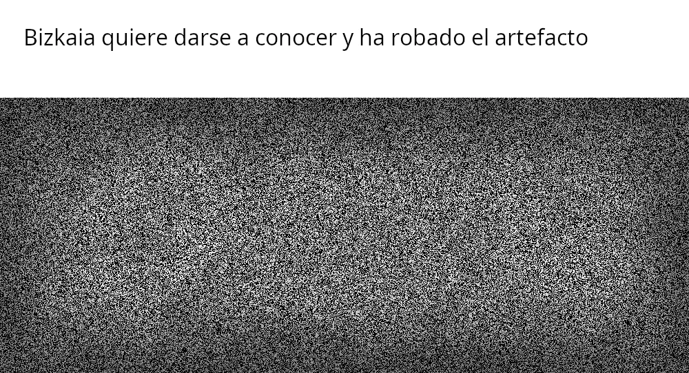 Imagen de uno de los beacons: banda blanca superior con el rótulo «Bizkaia quiere darse a conocer y ha robado el artefacto» y, debajo, estática de televisión en blanco y negro